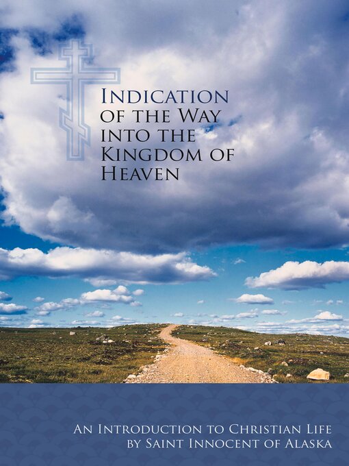Title details for Indication of the Way into the Kingdom of Heaven by St. Innocent of Alaska - Wait list
